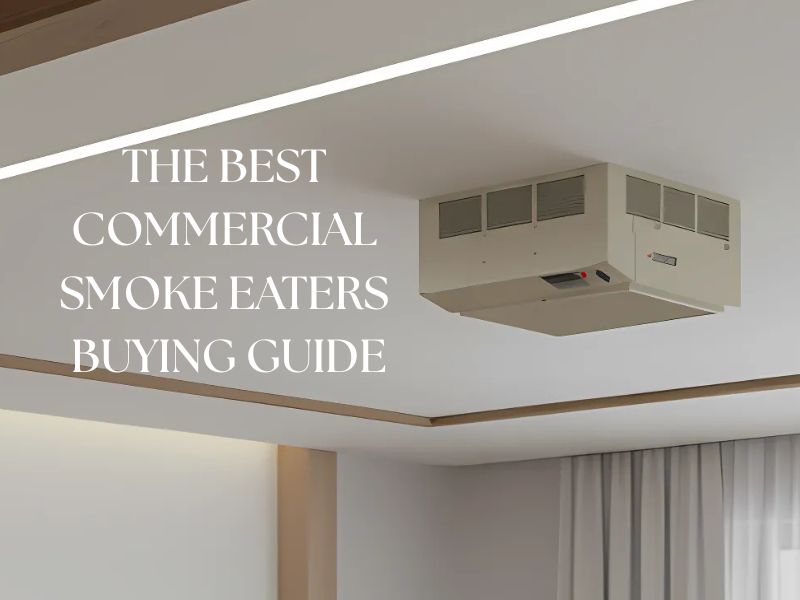 15 Best Commercial Smoke Eaters for Cigar Lounges